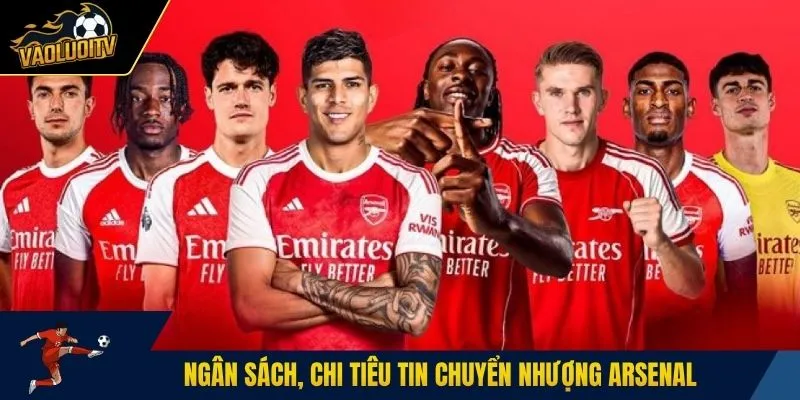Ngân sách, chi tiêu tin chuyển nhượng Arsenal