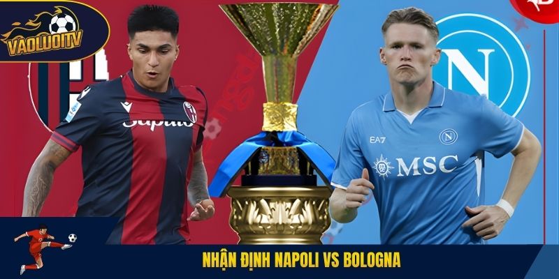 Nhận định Napoli vs Bologna