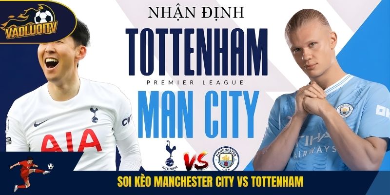 Soi kèo Manchester City vs Tottenham 01/02 | Nhận định chuẩn