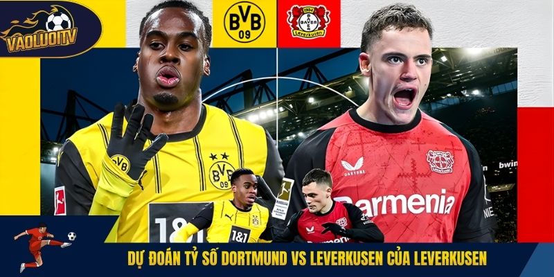 Dự đoán tỷ số Dortmund vs Leverkusen của Leverkusen