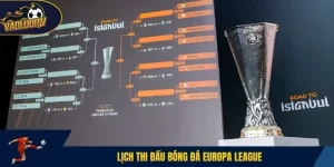 Lịch thi đấu bóng đá Europa League