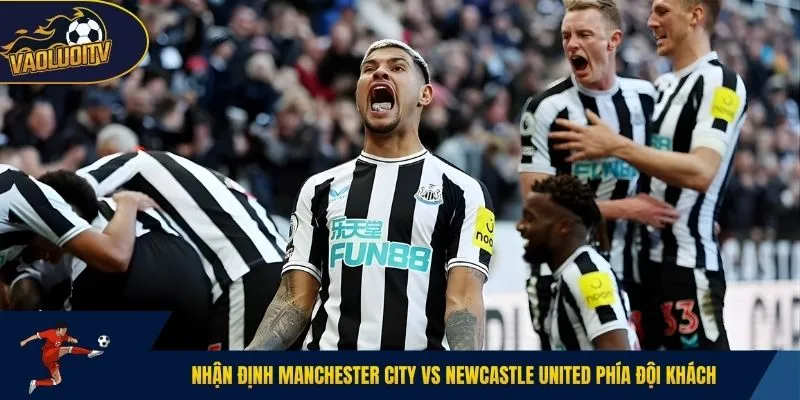 Nhận định Manchester City vs Newcastle United phía đội khách